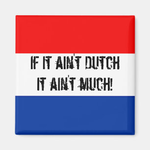 Aimant S'il n'est pas néerlandais, il n'est pas beaucoup