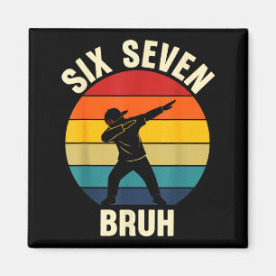 Aimant Six Seven Bruh 6 7 Mème Génération Alpha Argot Dab