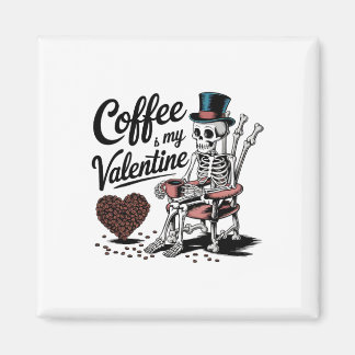 Aimant Skeleton Coffee Is My Valentine Funny Coffee Drink