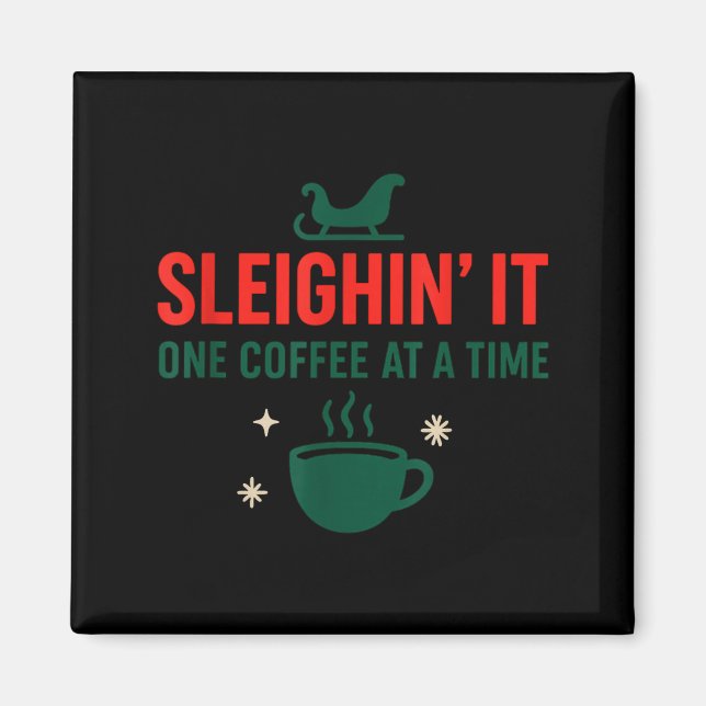 Aimant Sleighin' It One Coffee At A Time _ Funny Christma (Devant)
