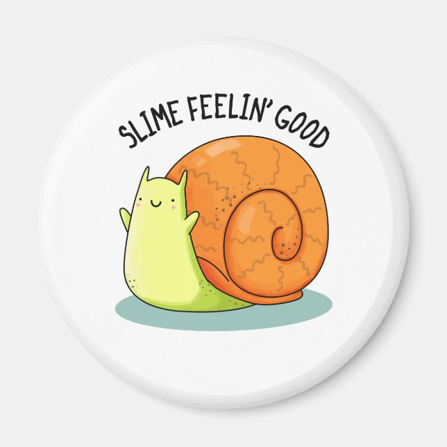 Aimant Slime Feelin Bon Amusant Snail Pun (Devant)