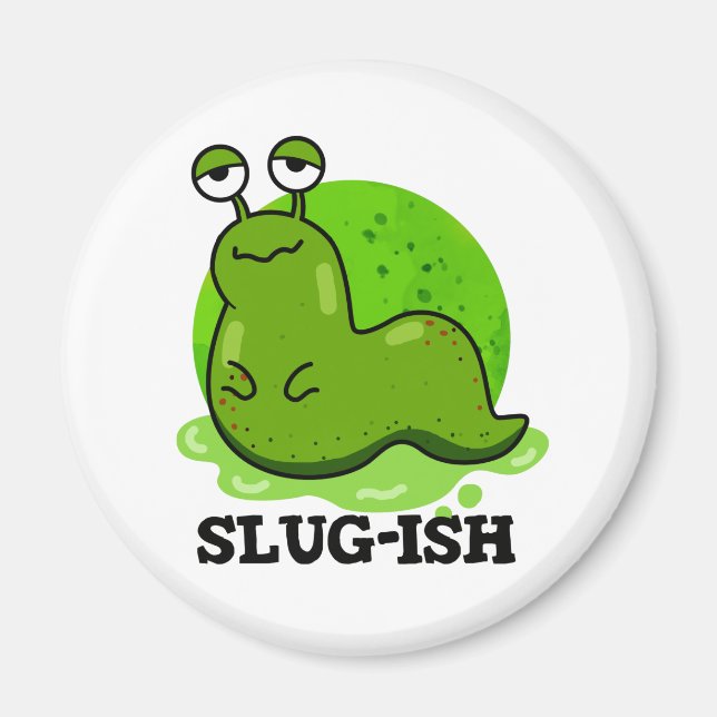 Aimant Slug ish Funny Sluggish Slug Pun (Devant)