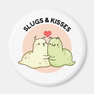 Aimant Slugs And Kisses Funny Slug Pun