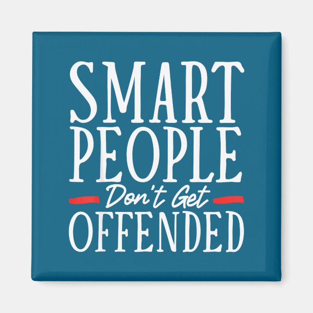 Aimant Smart People Don't Get Offended  (Devant)