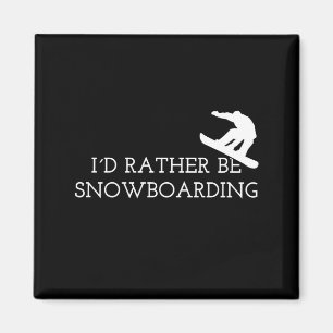 Aimant Snowboard - Je Préférerais Être Snowboard