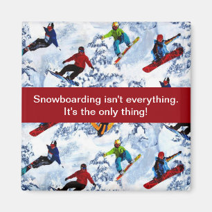 Aimant Snowboarding Isn't Everything