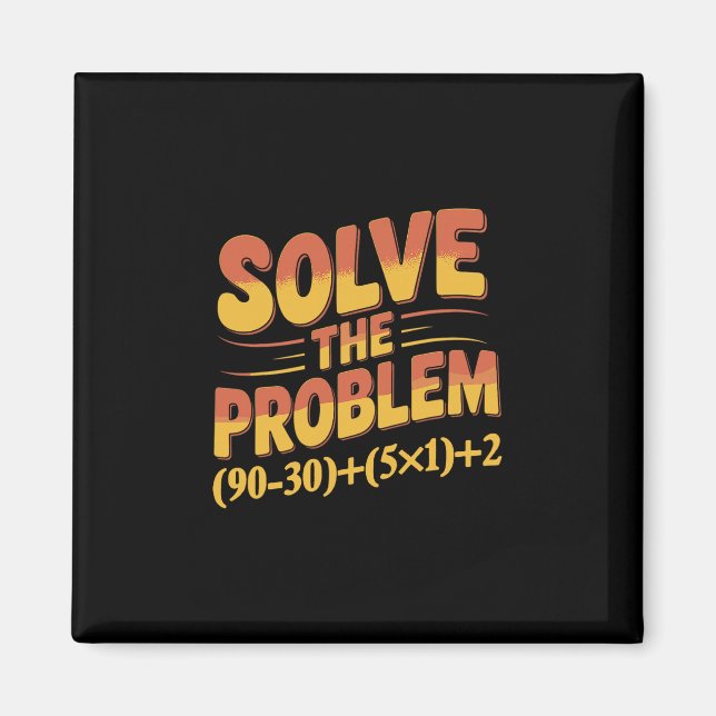 Aimant Solve The Problem 67 Math Teacher Mathematics 67th (Devant)