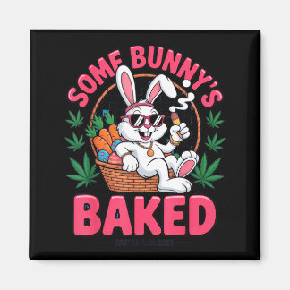 Aimant Some Bunnys Baked Easter 2025 Chill Funny Stoner T