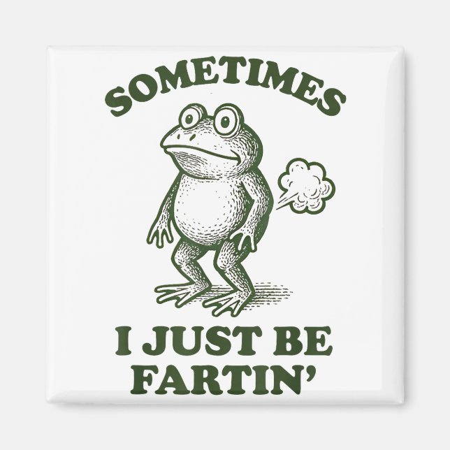 Aimant Sometimes I Just Be Fartin' Frog Humor Funny Fart  (Devant)