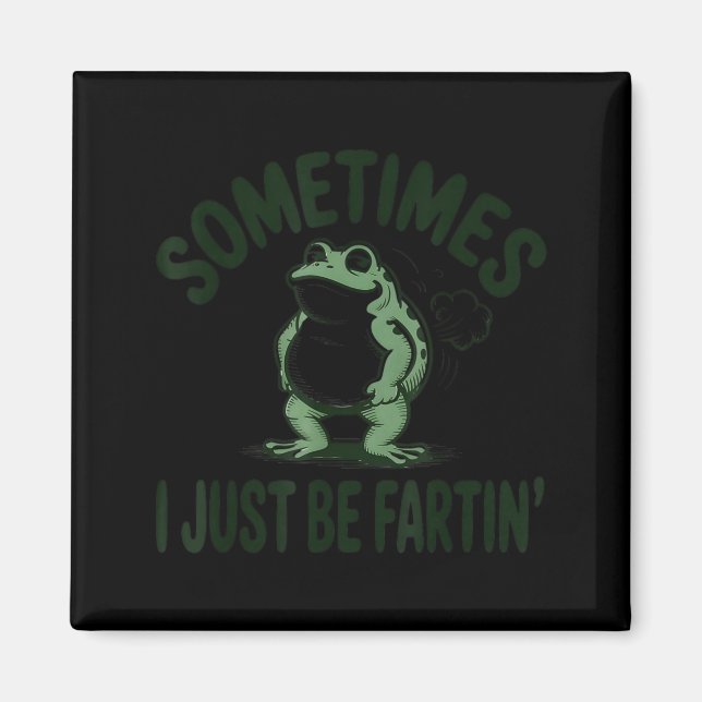 Aimant Sometimes I Just Be Farting Frog Humor Funny Fart  (Devant)