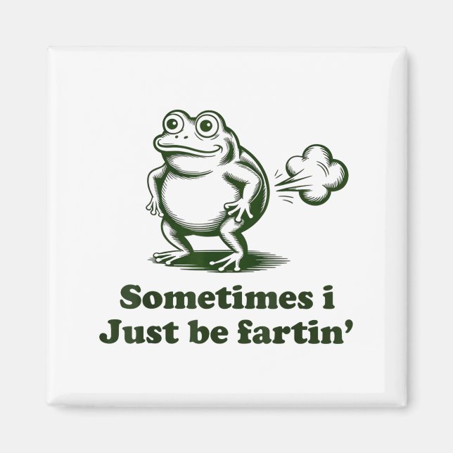 Aimant Sometimes I Just Be Farting Frog Humor Funny Fart  (Devant)