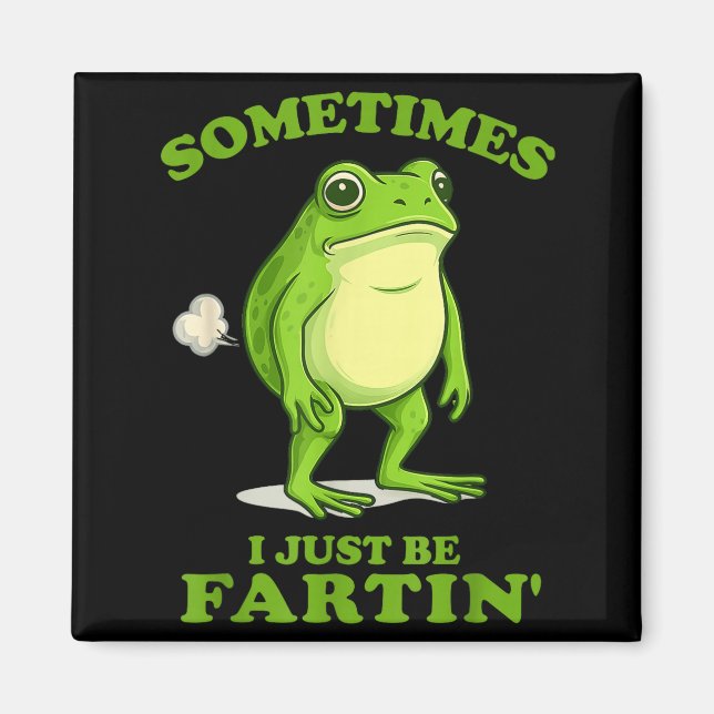 Aimant Sometimes I Just Be Farting Funny Frog  (Devant)