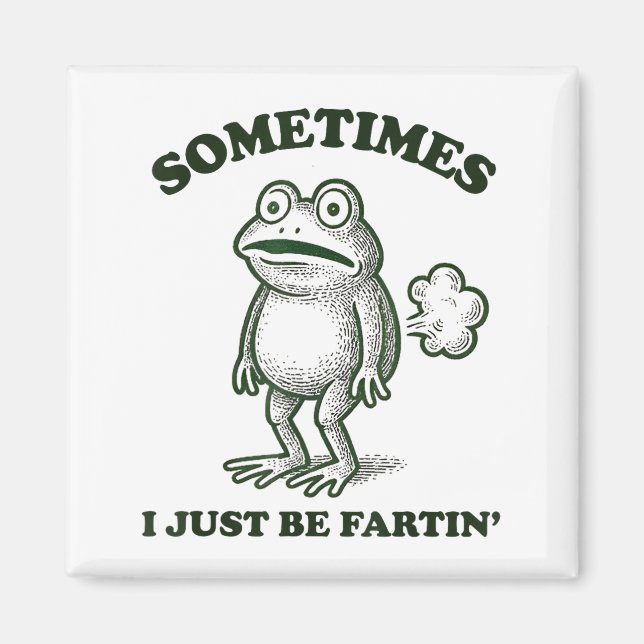 Aimant Sometimes I Just Be Farting Funny Frog  (Devant)