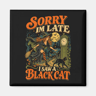 Aimant sorcière d'Halloween désolée j'ai vu un chat drôle