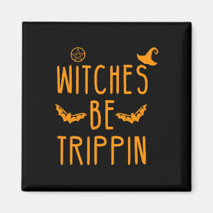 Aimant Sorcières Trippin Halloween Hilarious