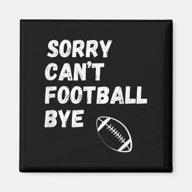 Aimant Sorry Can't Football Bye. Funny Football Paren  (Devant)