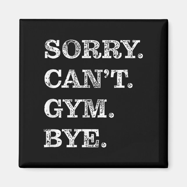 Aimant Sorry Can't Gym Bye - Weightlifting Muscles Workou (Devant)