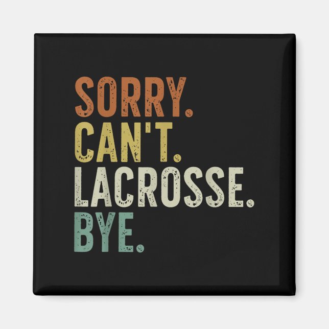 Aimant Sorry Can't Lacrosse Bye  (Devant)