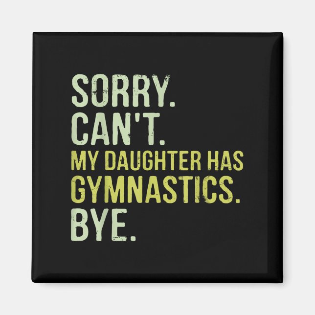 Aimant Sorry Can't My Daughter Has Gymnastics Bye Funny M (Devant)