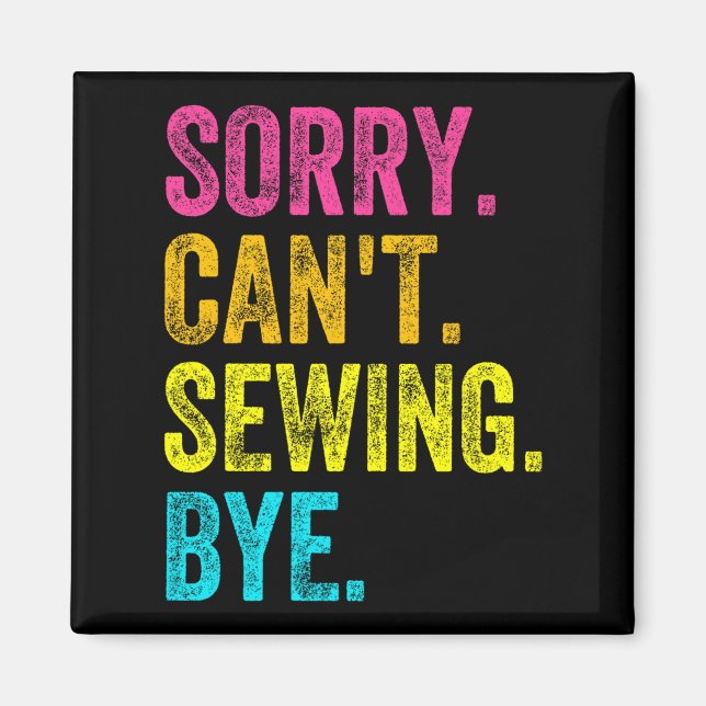 Aimant Sorry Can't Sewing Bye Teacher Student Funny Sewin (Devant)