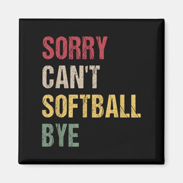 Aimant Sorry Can't Softball Bye  (Devant)