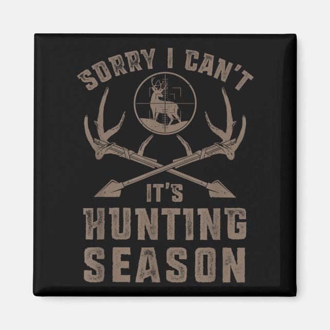Aimant Sorry I Can't It's Hunting Season Funny Deer Hunte (Devant)