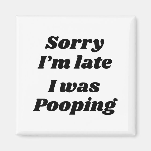 Aimant Sorry I'm Late I Was Ong  (Devant)