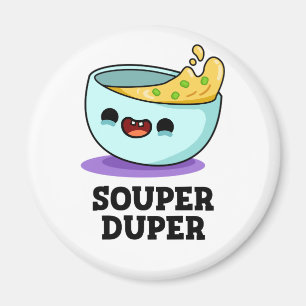 Aimant Souper Duper Fundy Soupe Pun
