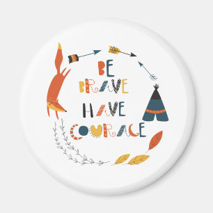 Aimant Soyez courageux Ayez Courage Fox