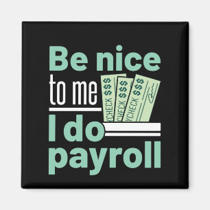 Aimant Soyez gentil avec moi Je fais Payroll Funky Clerk 
