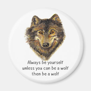 Aimant Soyez un loup amusant Citation de loup inspirant