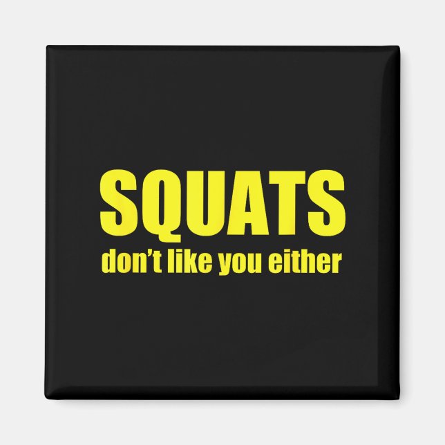 Aimant Squats Don't Like You Either Funny Workout Weightl (Devant)