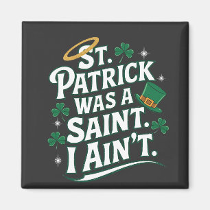Aimant St. Patrick était un Saint, je n'ai pas drôle