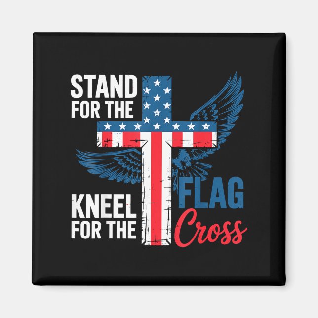 Aimant Stand For The Flag, Kneel For The Cross Patriotic  (Devant)