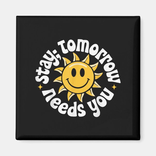 Aimant Stay Tomorrow Needs You, Suicide Awareness Mental  (Devant)