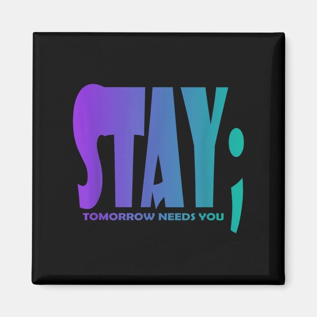 Aimant Stay Tomorrow Needs You Suicide Prevention Awarene (Devant)