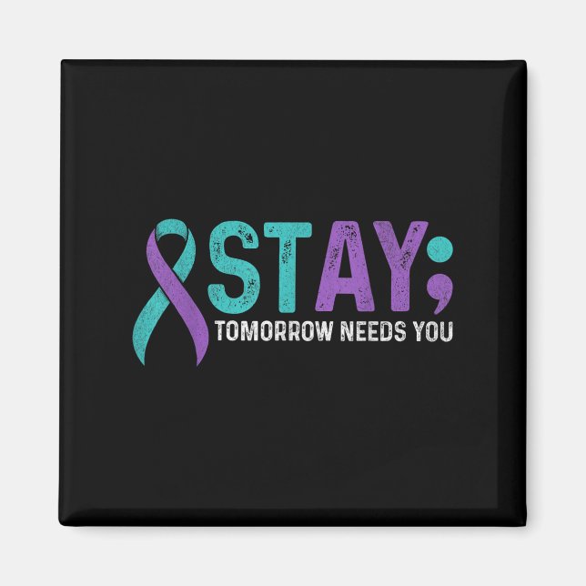 Aimant Stay Tomorrow Needs You Suicide Prevention Awarene (Devant)