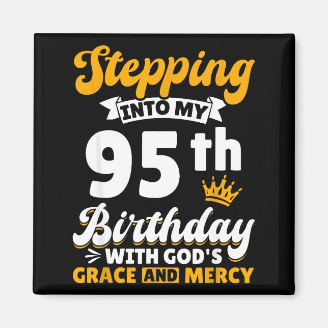 Aimant Stepng Into My 95th Birthday With Gods Grace And M (Devant)