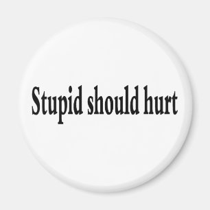 Aimant Stupide devrait blesser