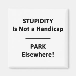 Aimant Stupidity is not a Handicap.
