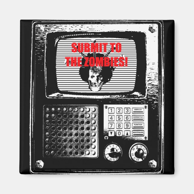 Aimant Submit to the Zombies TV fridge Mag ! (Devant)