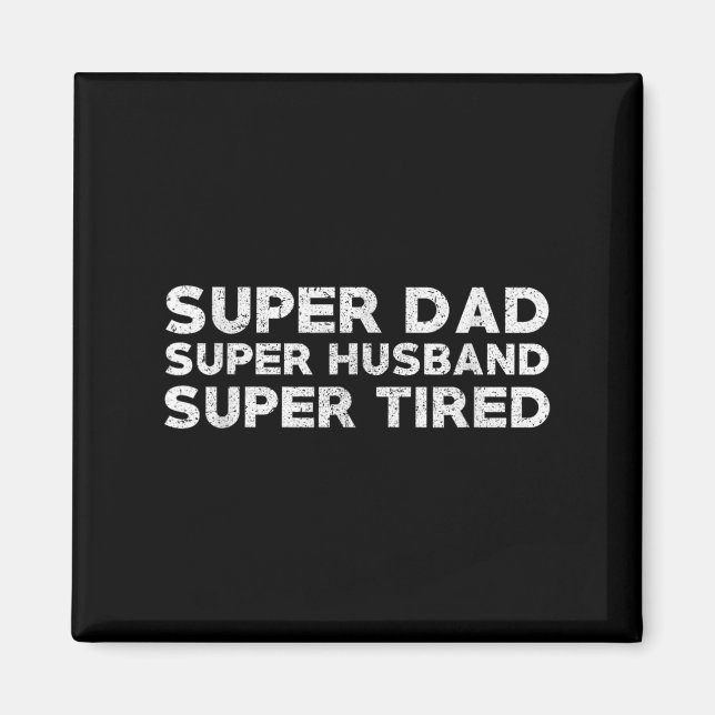 Aimant Super Dad Super Husband Super Tired Funny Dad Gif  (Devant)