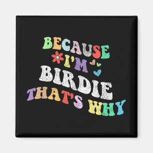 Aimant Super Parce Que Je Suis Birdie C'Est Pourquoi Drôl