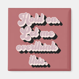 Aimant Super Retro Funny Laissez-moi réfléchir à ça