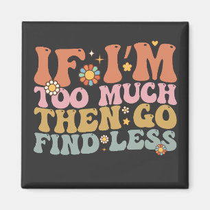 Aimant Super Si je suis trop, allez chercher moins rétro