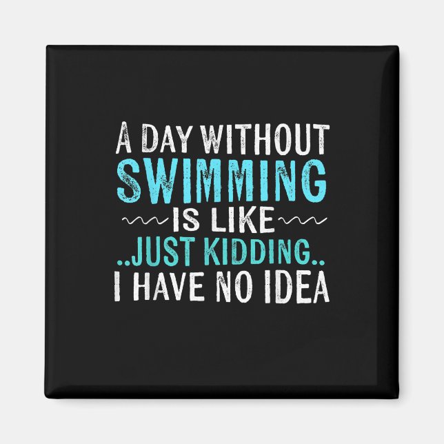 Aimant Swimmer Toxits A Day Without Swimming Is Like Swim (Devant)
