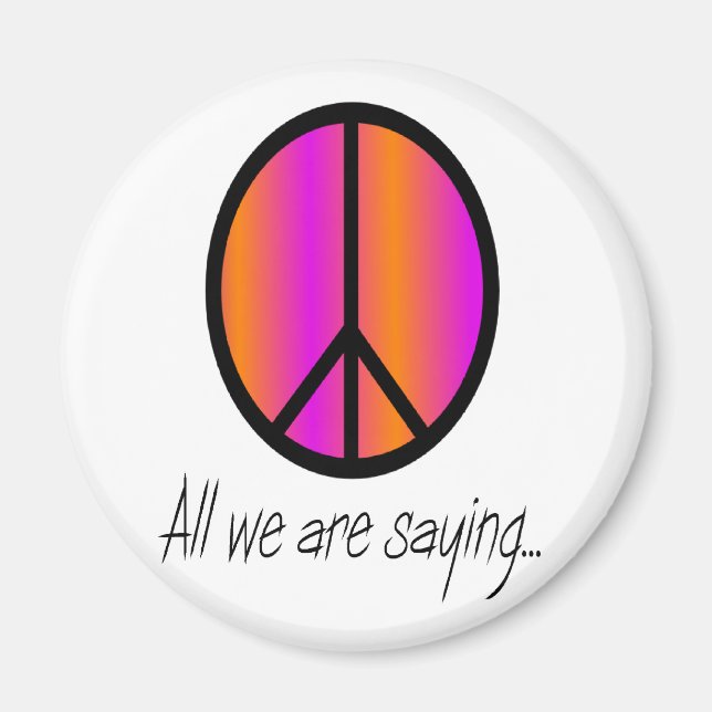 Aimant Symbole de la Paix "Tout ce que nous disons" (Devant)