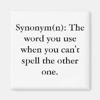 Synonyme(n) : Le mot que vous utilisez lorsque vou