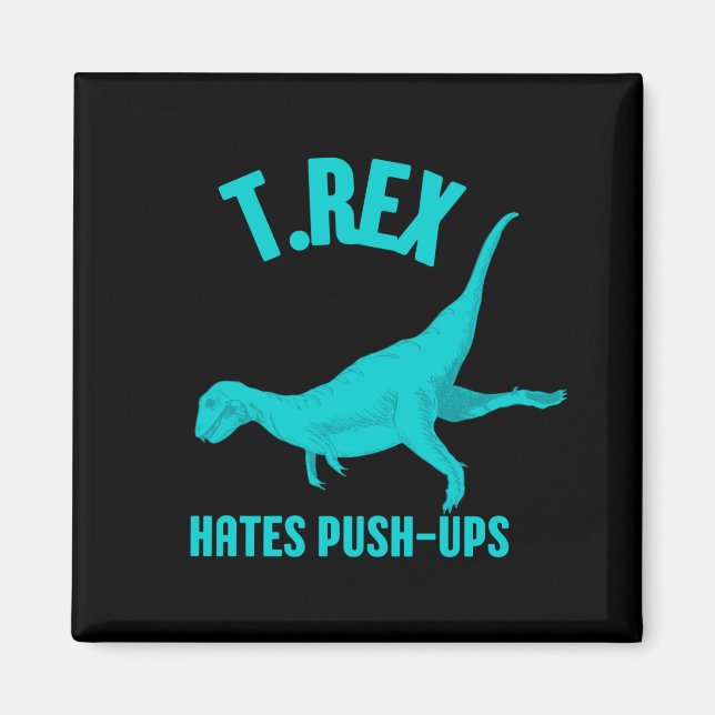 Aimant T Rex Hates Pousser vers le haut (Devant)