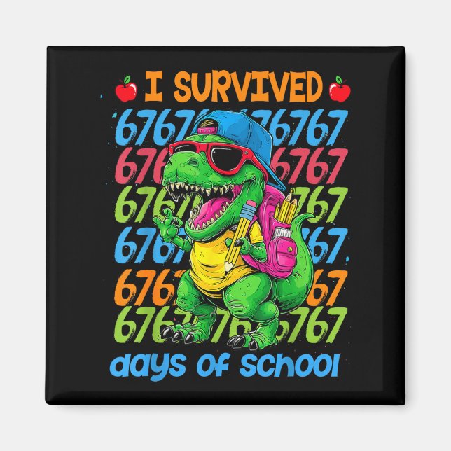 Aimant T-rex I Survived 67 Days Of School Six Seven Meme  (Devant)
